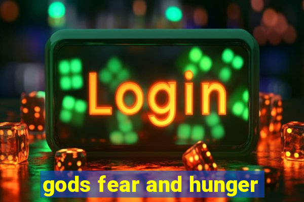 gods fear and hunger